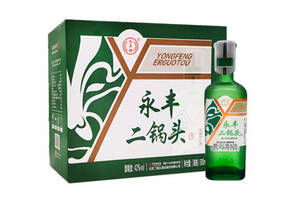 42度永丰牌北京二锅头钢盖系列翡翠绿瓶500mlx6瓶整箱价格？