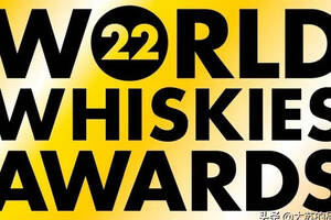 2022年WWA世界威士忌大奖首轮结果出炉，中国大芹成功入围